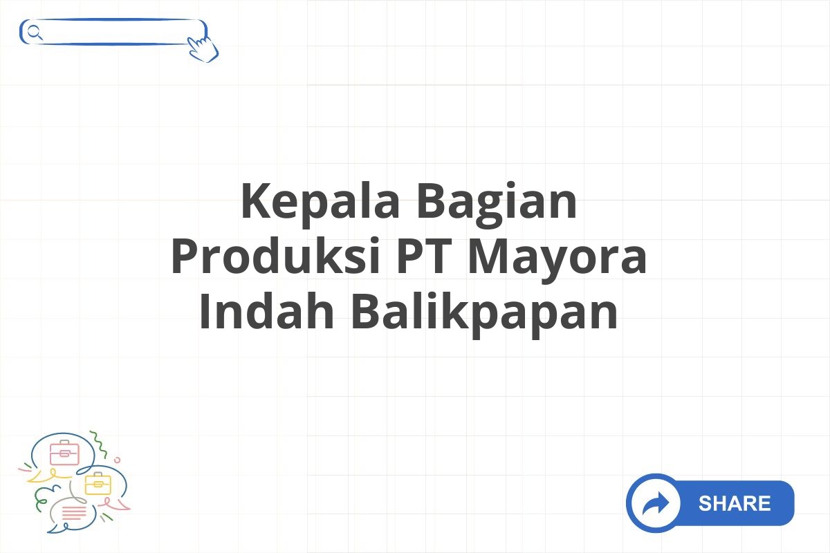 Kepala Bagian Produksi PT Mayora Indah Balikpapan