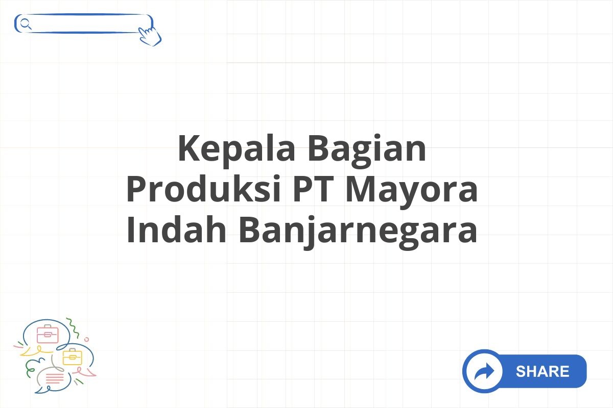 Kepala Bagian Produksi PT Mayora Indah Banjarnegara