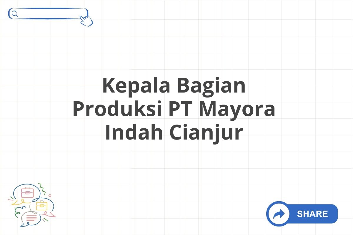 Kepala Bagian Produksi PT Mayora Indah Cianjur