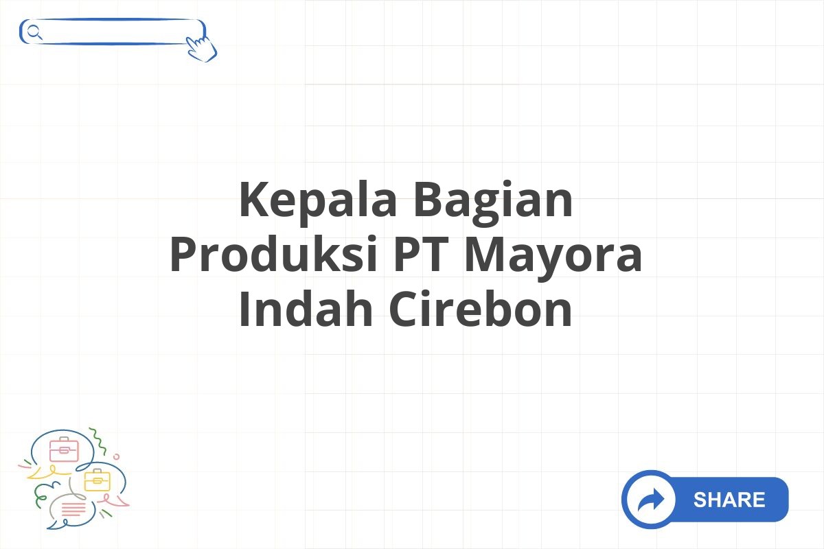 Kepala Bagian Produksi PT Mayora Indah Cirebon