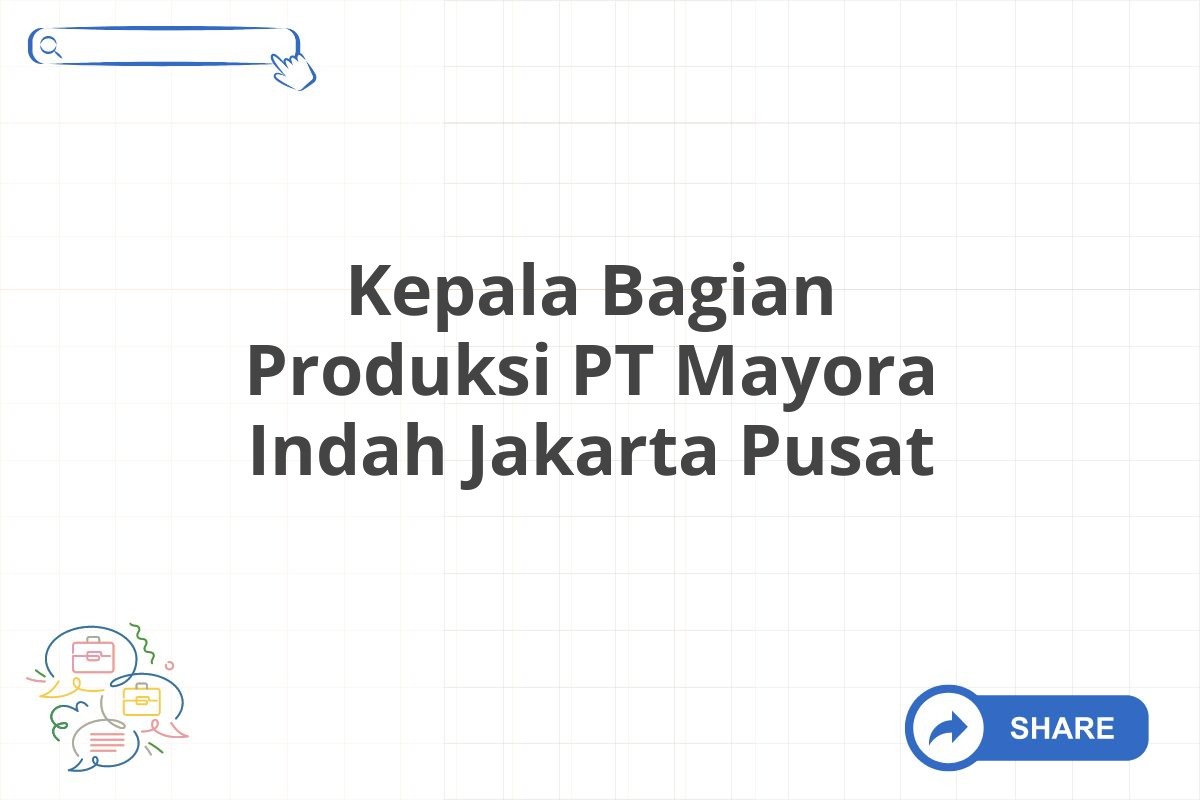 Kepala Bagian Produksi PT Mayora Indah Jakarta Pusat