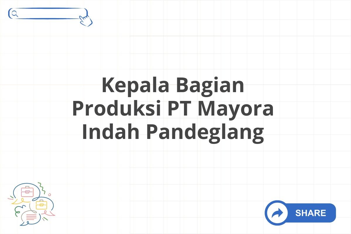 Kepala Bagian Produksi PT Mayora Indah Pandeglang