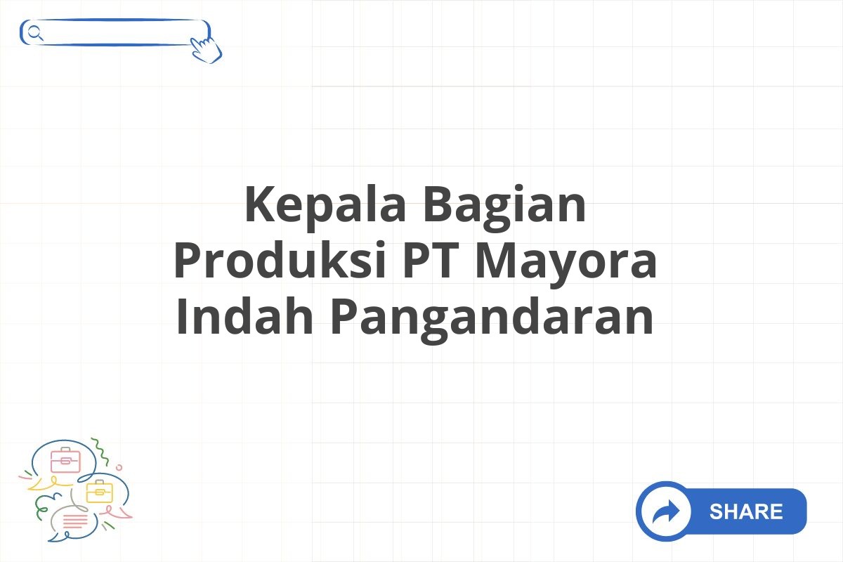 Kepala Bagian Produksi PT Mayora Indah Pangandaran