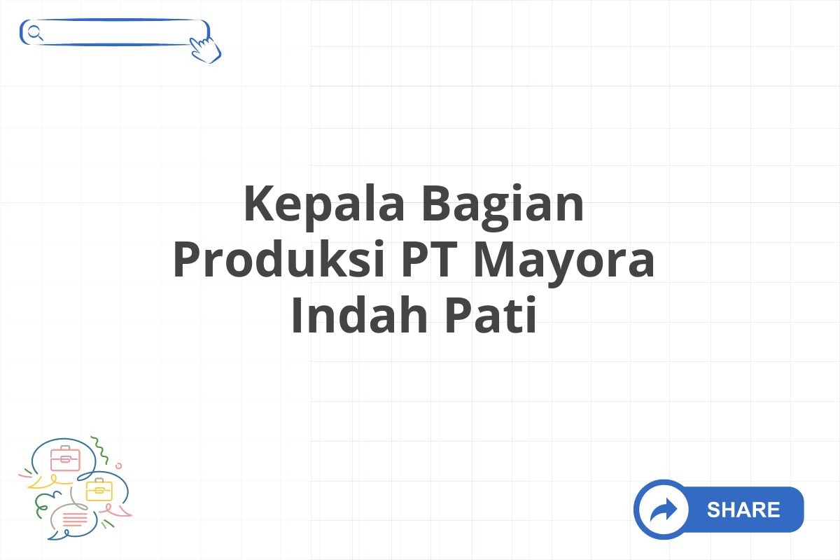 Kepala Bagian Produksi PT Mayora Indah Pati