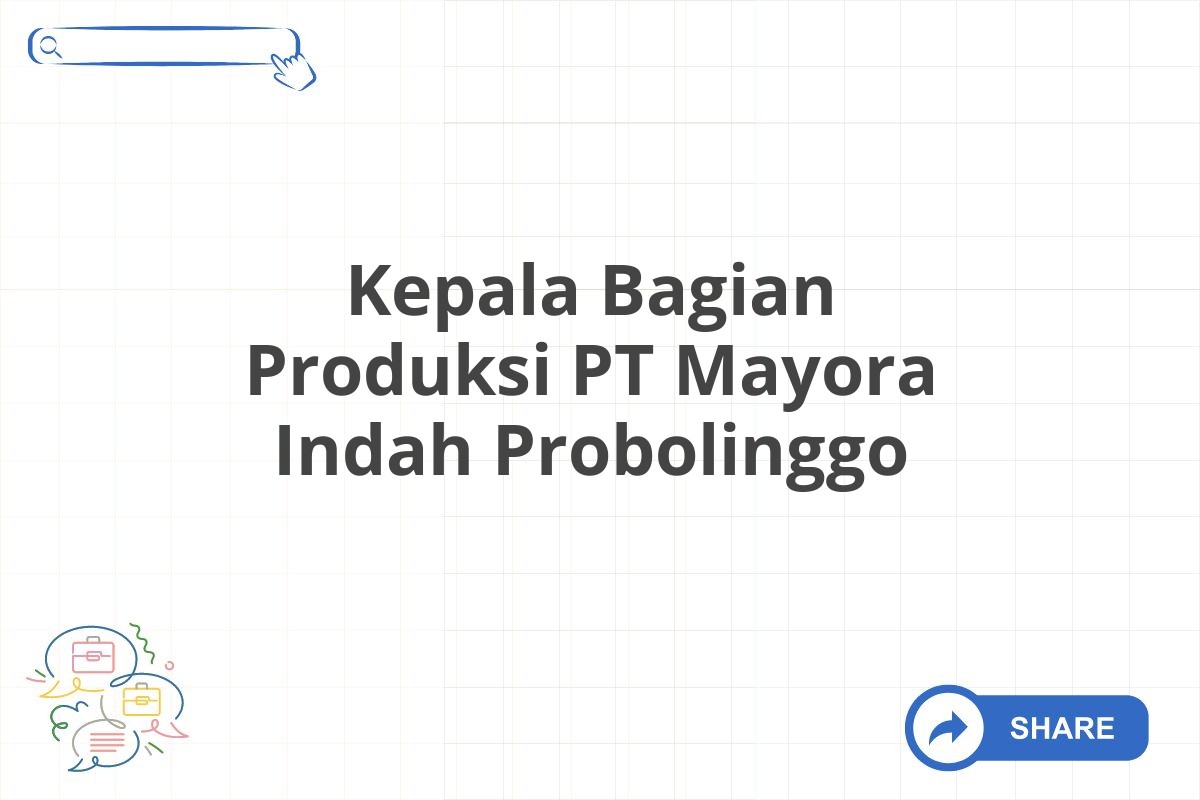 Kepala Bagian Produksi PT Mayora Indah Probolinggo