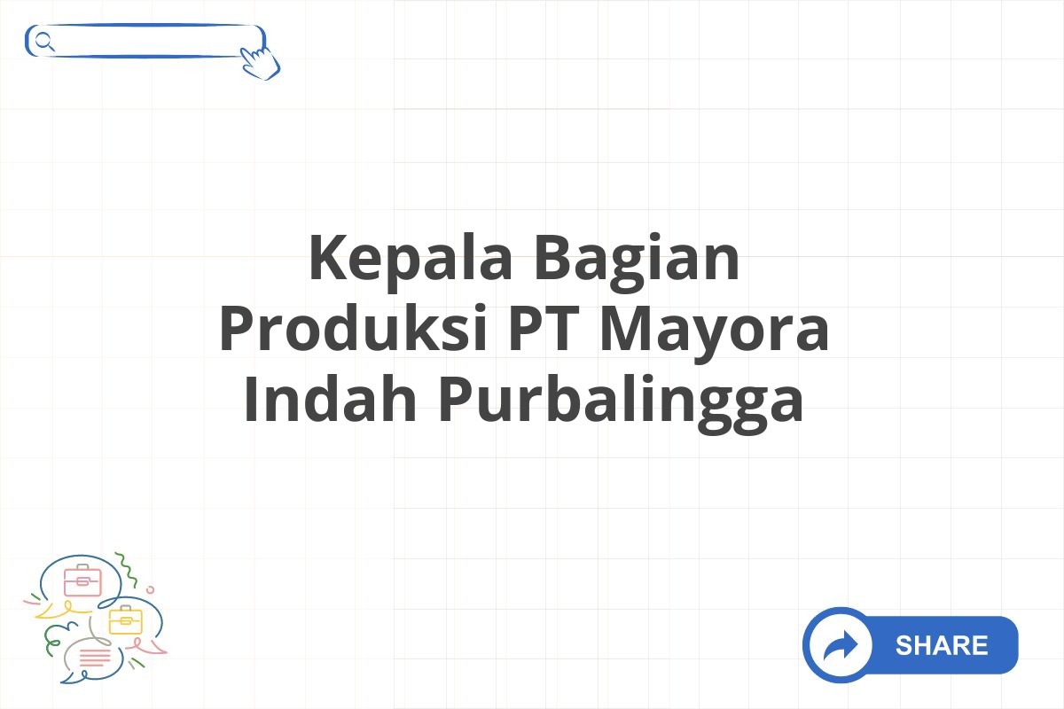 Kepala Bagian Produksi PT Mayora Indah Purbalingga