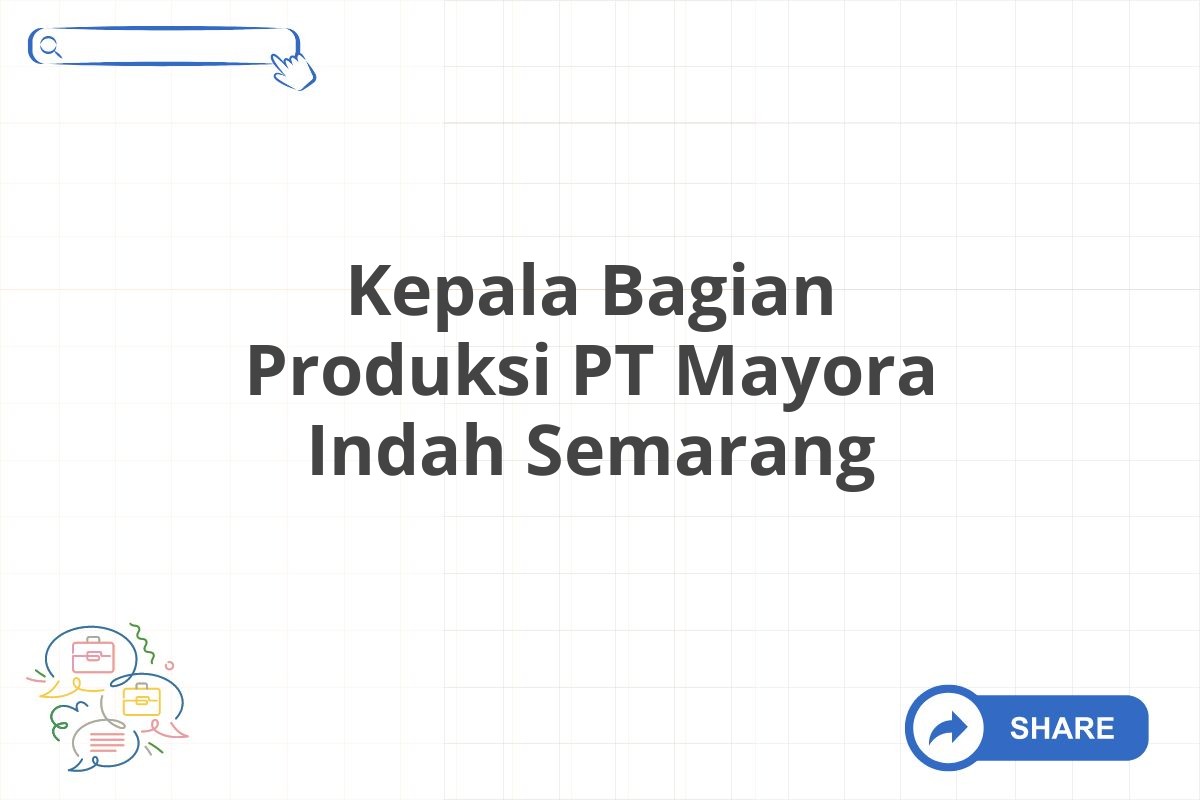 Kepala Bagian Produksi PT Mayora Indah Semarang