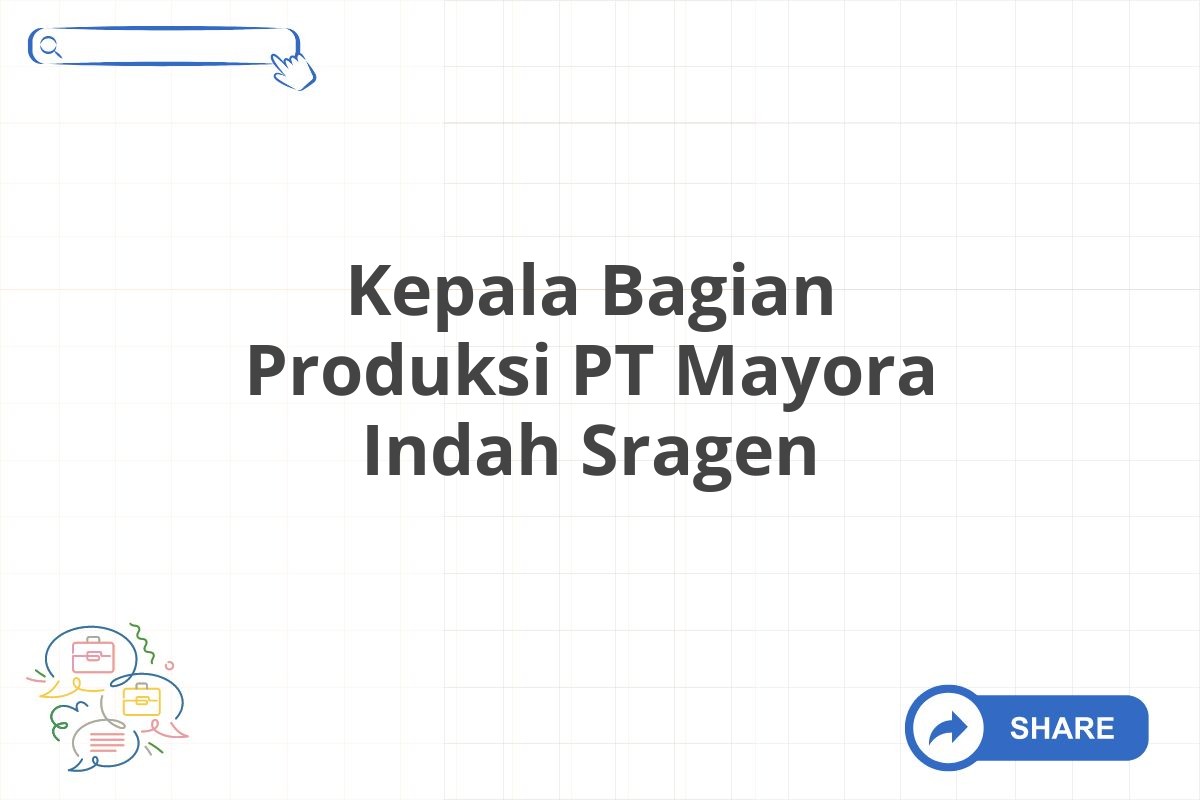 Kepala Bagian Produksi PT Mayora Indah Sragen