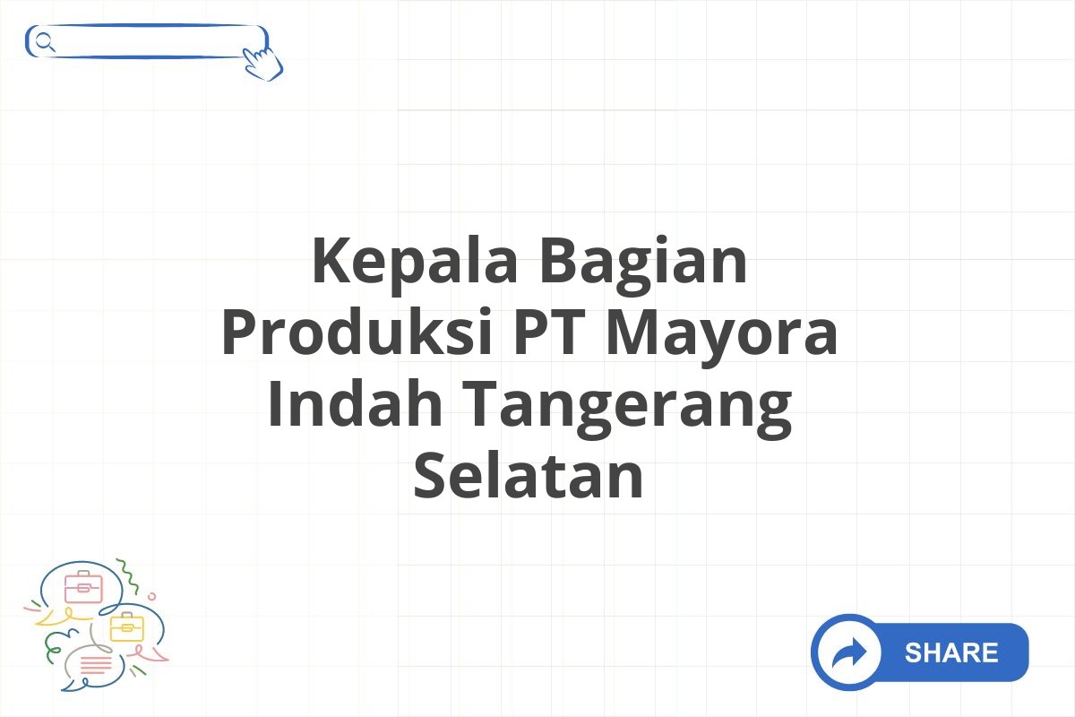 Kepala Bagian Produksi PT Mayora Indah Tangerang Selatan