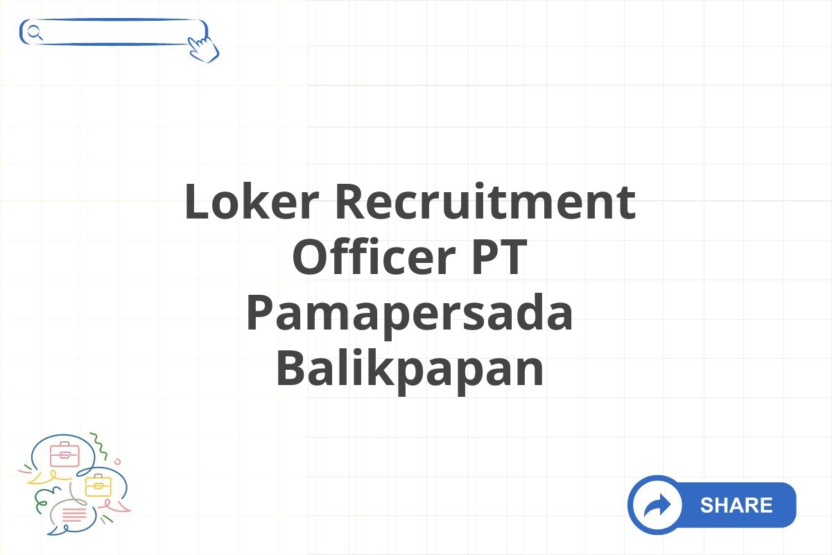 Loker Recruitment Officer PT Pamapersada Balikpapan