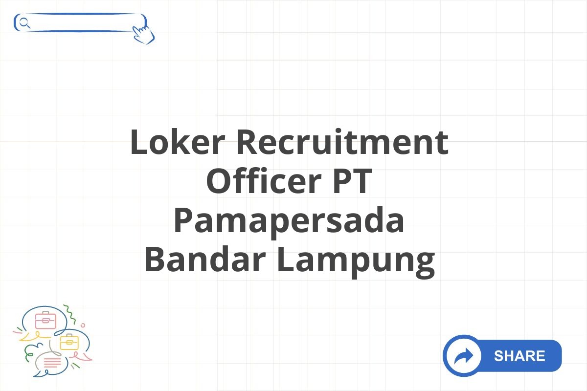 Loker Recruitment Officer PT Pamapersada Bandar Lampung