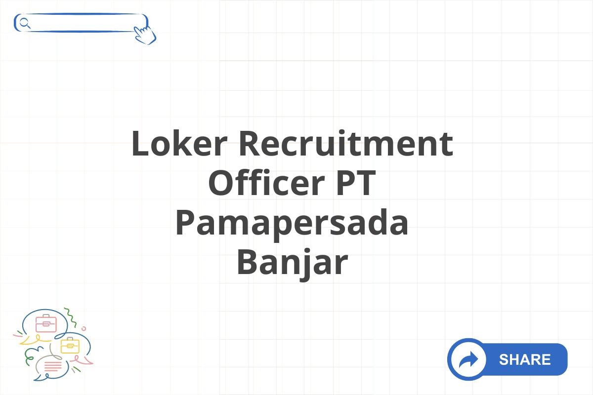 Loker Recruitment Officer PT Pamapersada Banjar