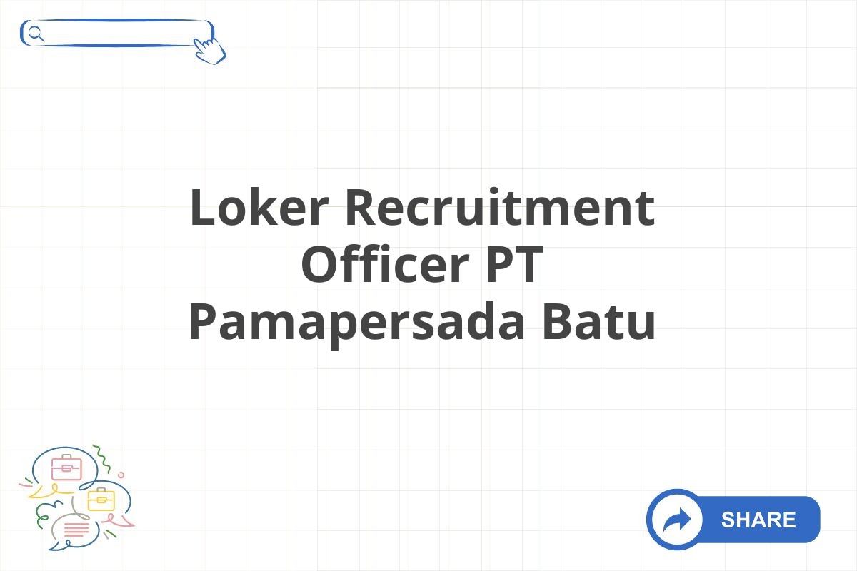 Loker Recruitment Officer PT Pamapersada Batu