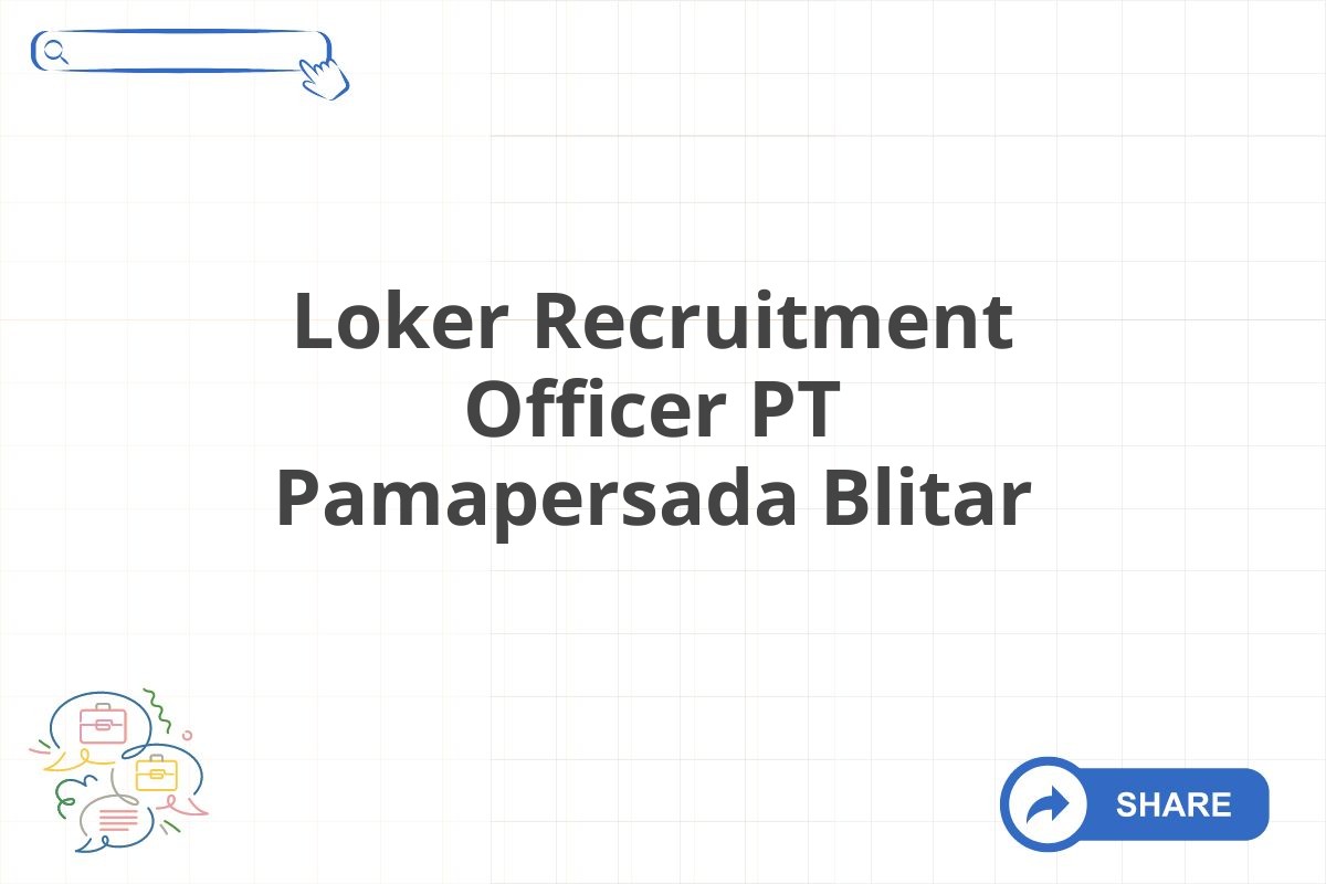 Loker Recruitment Officer PT Pamapersada Blitar