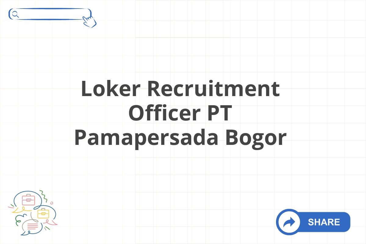 Loker Recruitment Officer PT Pamapersada Bogor