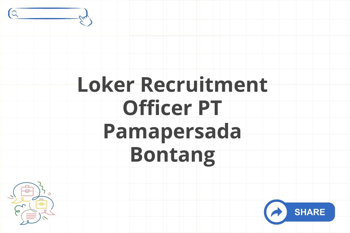 Loker Recruitment Officer PT Pamapersada Bontang