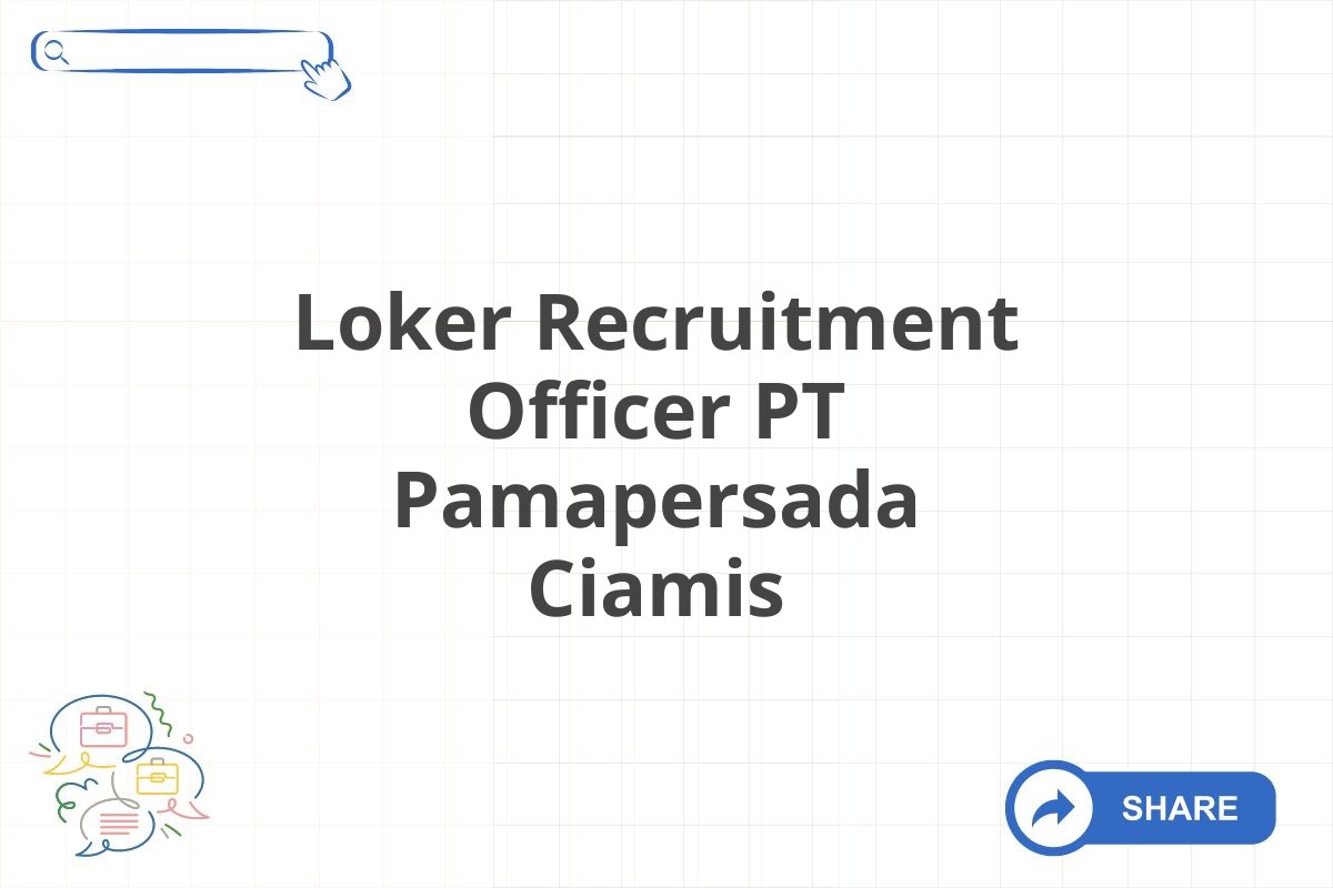 Loker Recruitment Officer PT Pamapersada Ciamis