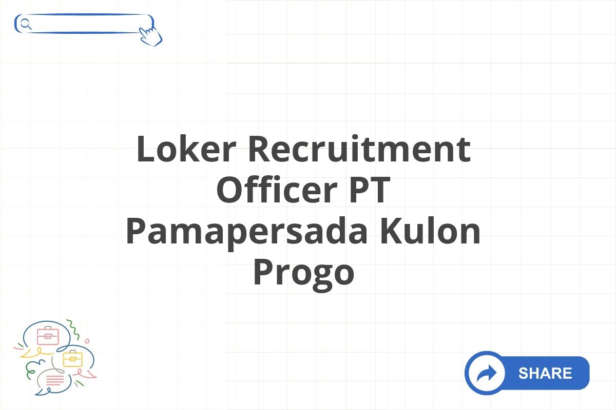 Loker Recruitment Officer PT Pamapersada Kulon Progo