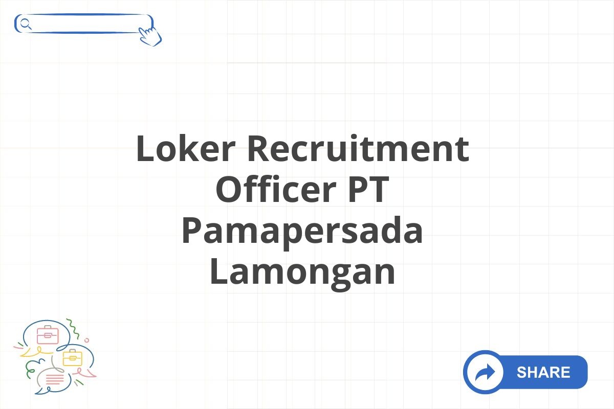 Loker Recruitment Officer PT Pamapersada Lamongan