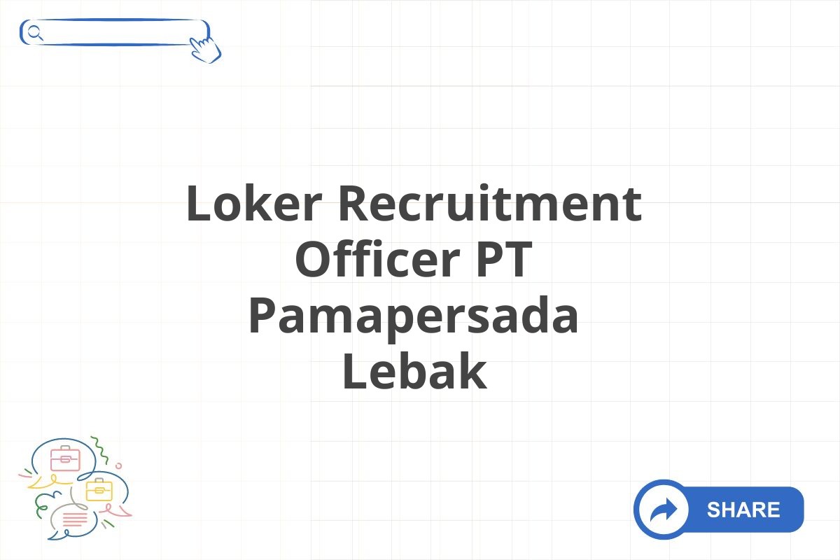 Loker Recruitment Officer PT Pamapersada Lebak