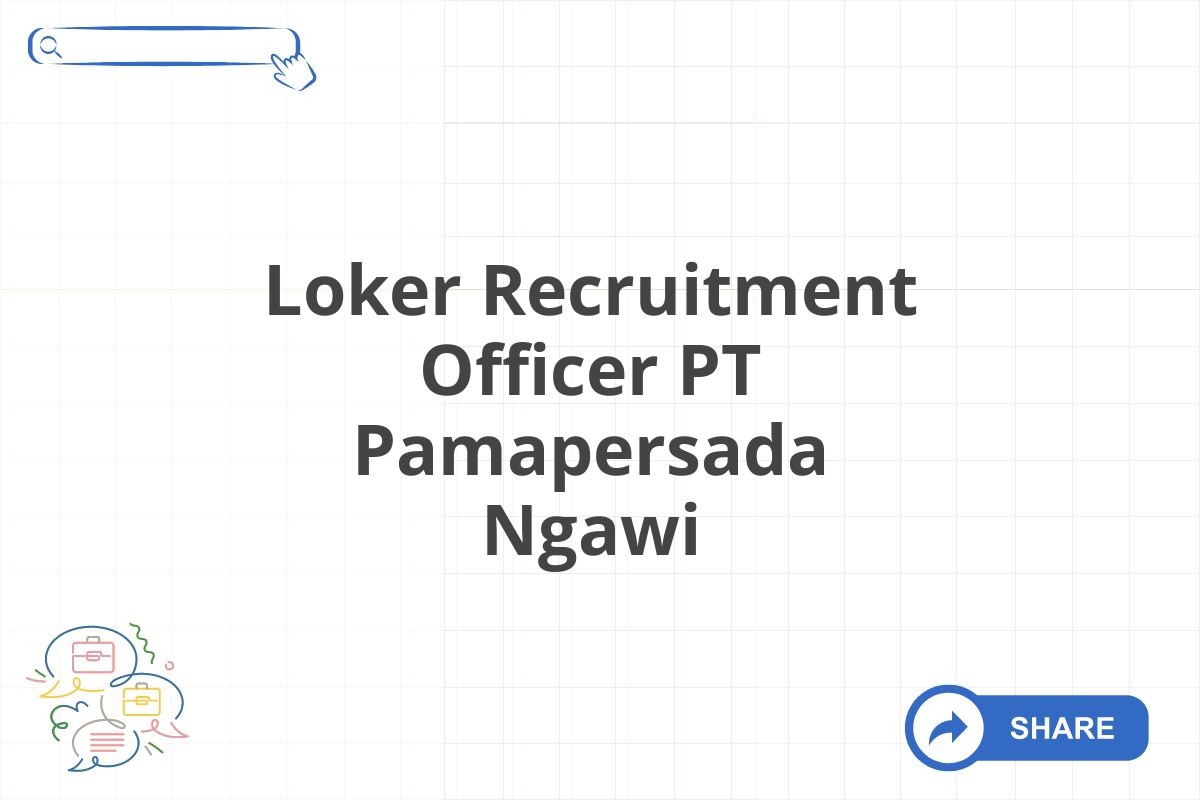 Loker Recruitment Officer PT Pamapersada Ngawi