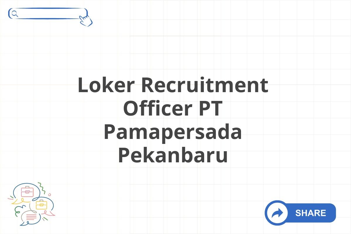 Loker Recruitment Officer PT Pamapersada Pekanbaru