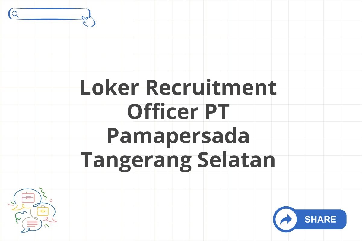 Loker Recruitment Officer PT Pamapersada Tangerang Selatan