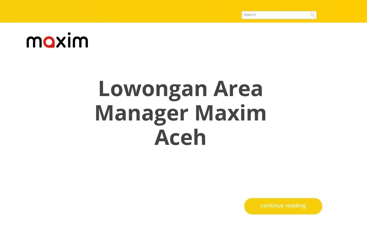 Lowongan Area Manager Maxim Aceh