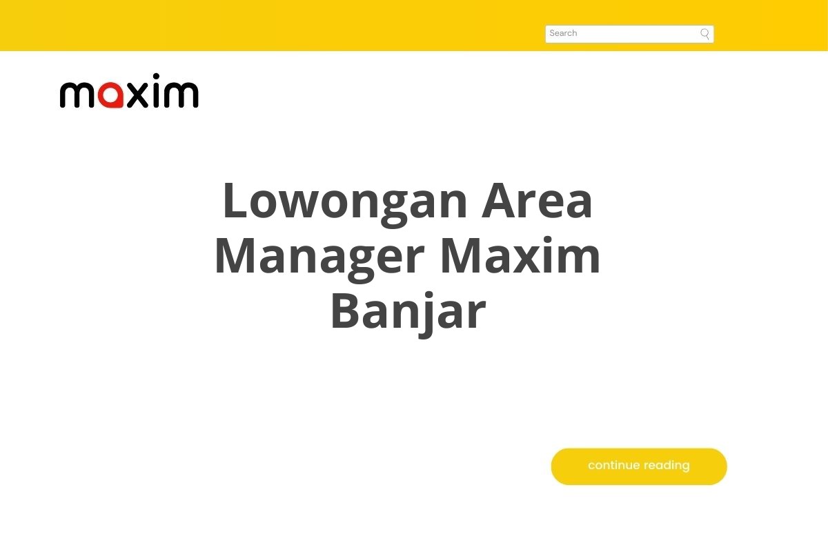 Lowongan Area Manager Maxim Banjar