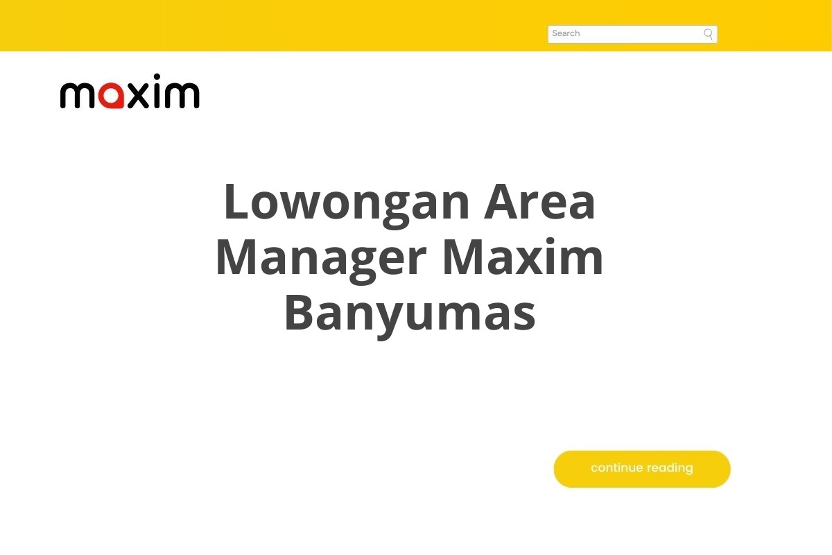 Lowongan Area Manager Maxim Banyumas