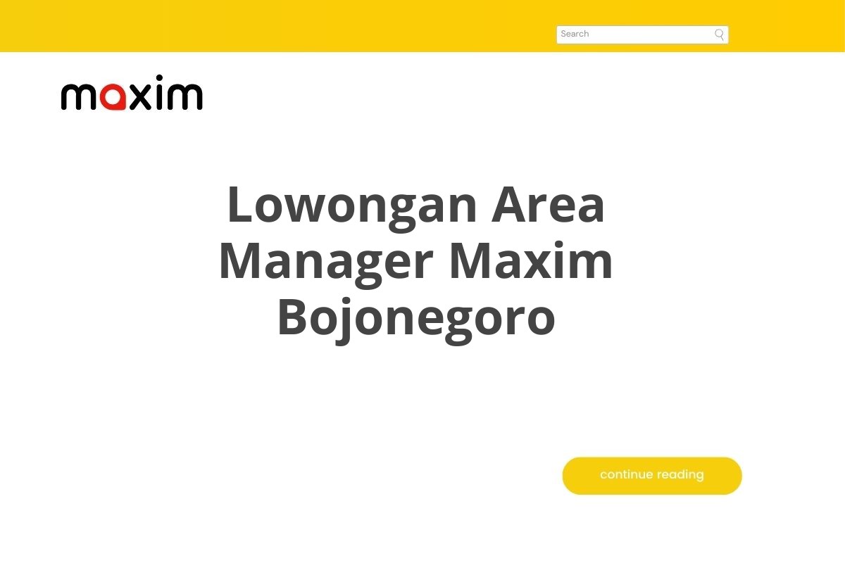 Lowongan Area Manager Maxim Bojonegoro