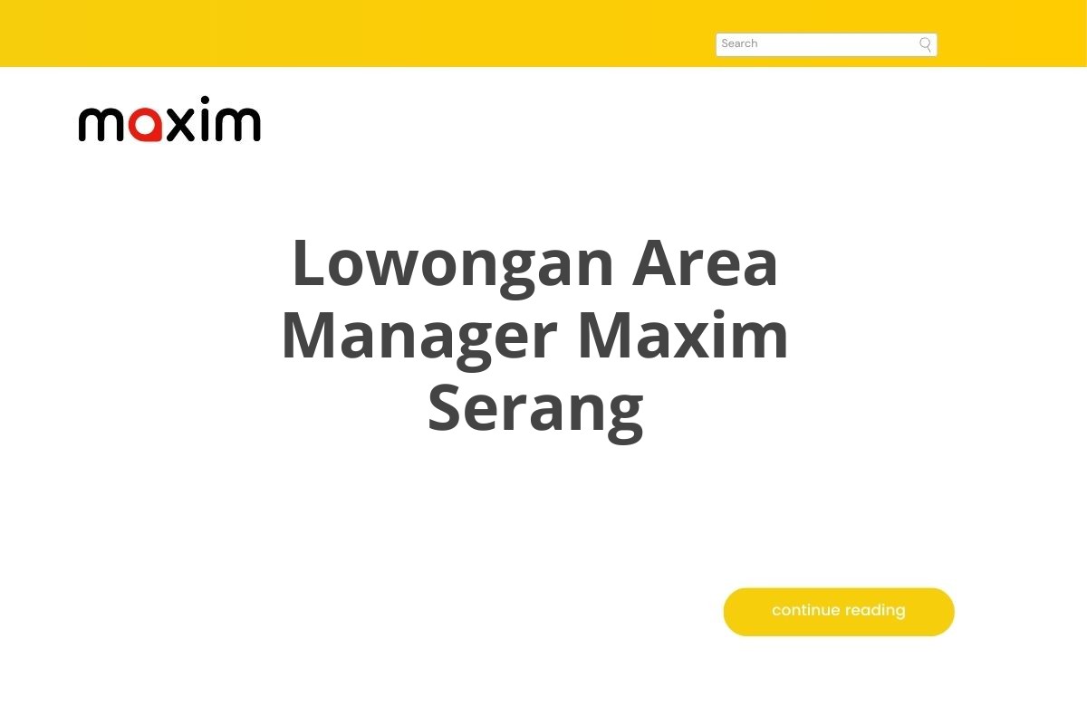 Lowongan Area Manager Maxim Serang