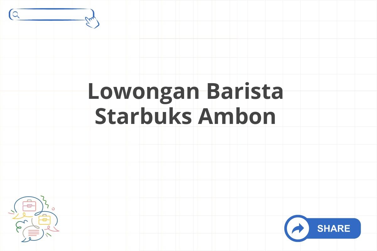 Lowongan Barista Starbuks Ambon