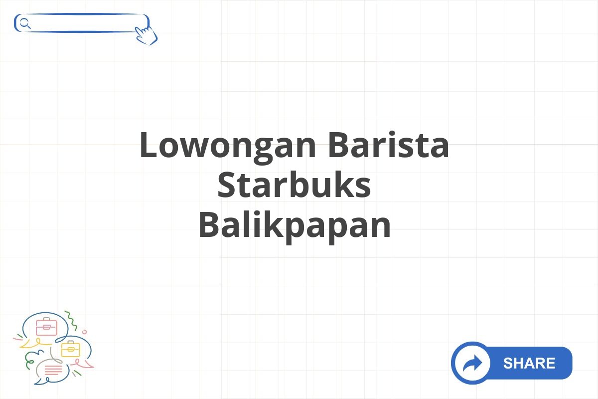 Lowongan Barista Starbuks Balikpapan