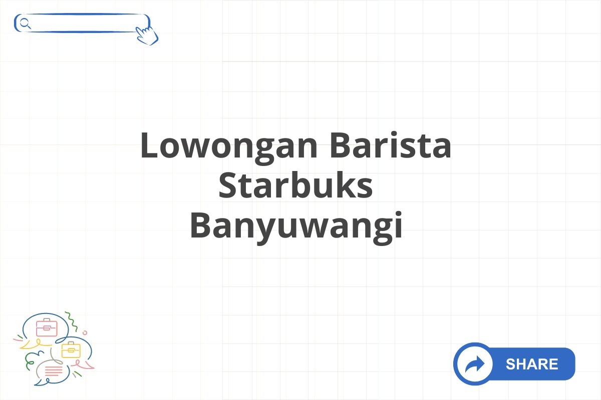 Lowongan Barista Starbuks Banyuwangi