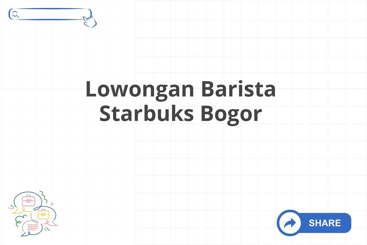 Lowongan Barista Starbuks Bogor