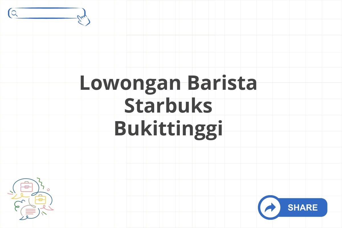 Lowongan Barista Starbuks Bukittinggi