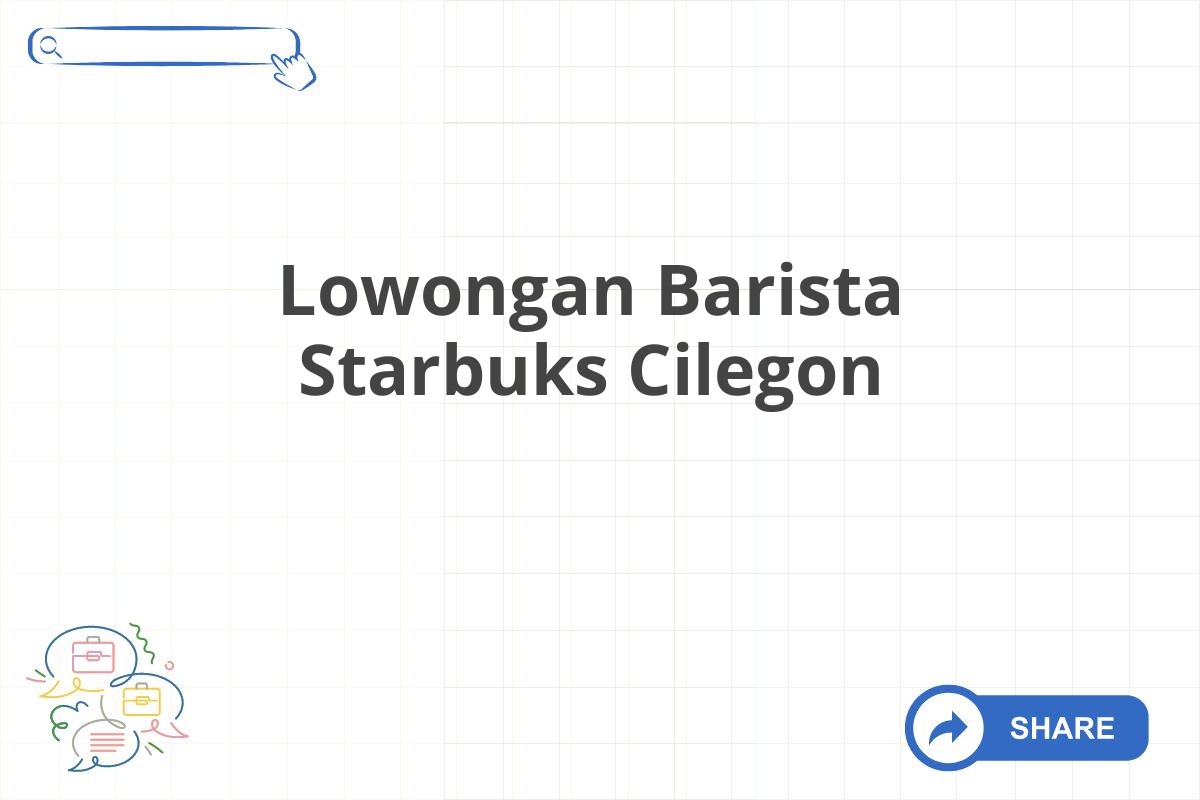 Lowongan Barista Starbuks Cilegon