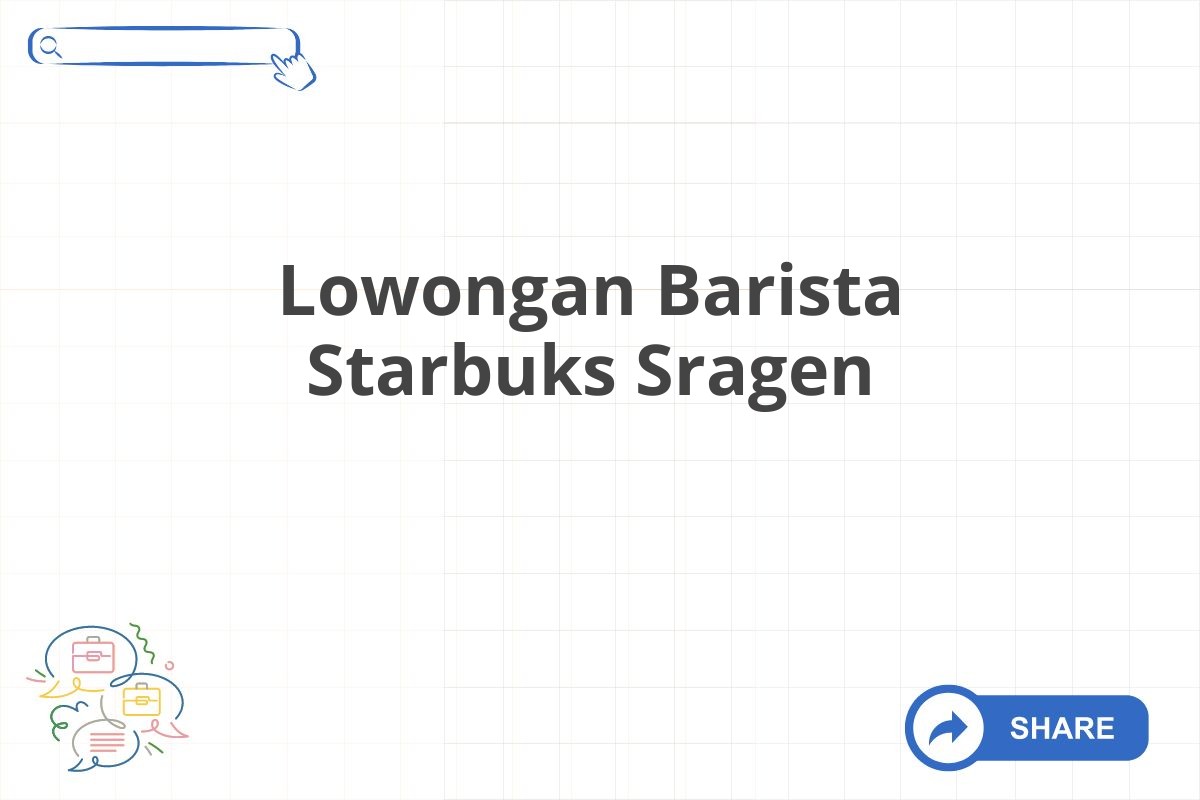 Lowongan Barista Starbuks Sragen