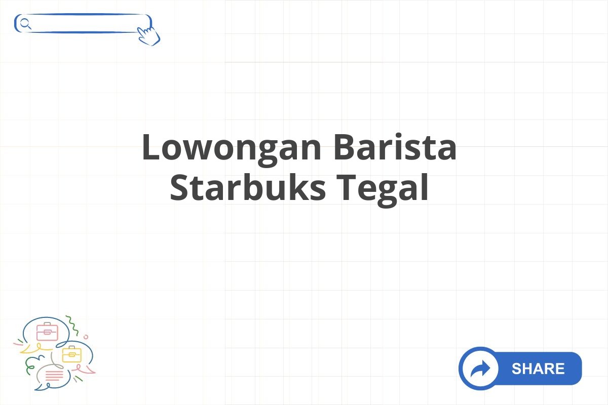 Lowongan Barista Starbuks Tegal