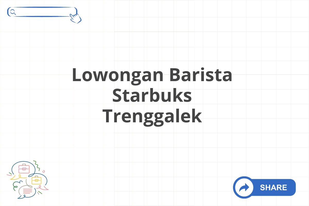 Lowongan Barista Starbuks Trenggalek