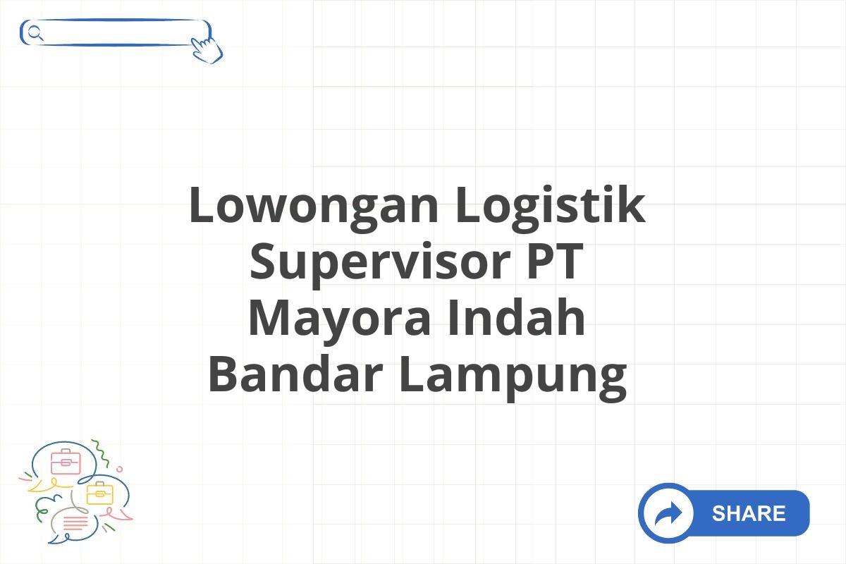 Lowongan Logistik Supervisor PT Mayora Indah Bandar Lampung