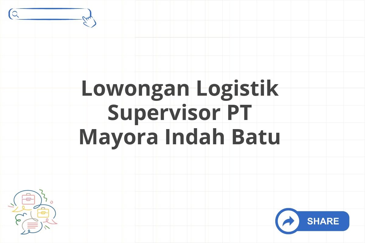 Lowongan Logistik Supervisor PT Mayora Indah Batu