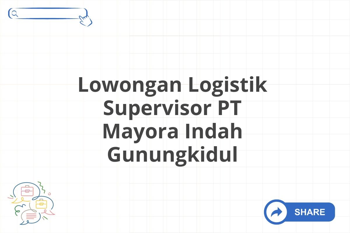 Lowongan Logistik Supervisor PT Mayora Indah Gunungkidul