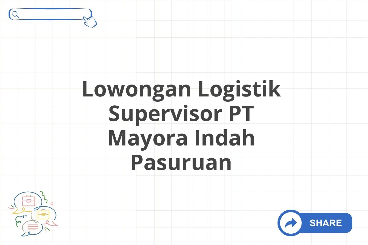 Lowongan Logistik Supervisor PT Mayora Indah Pasuruan