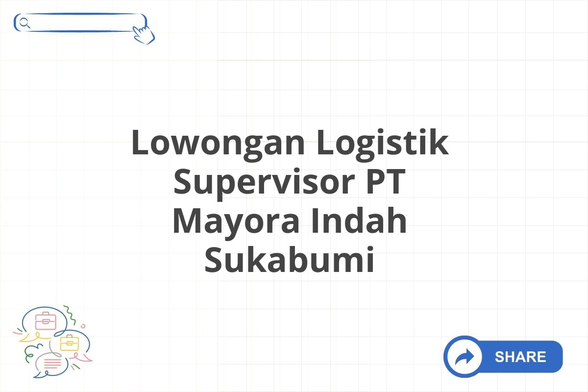 Lowongan Logistik Supervisor PT Mayora Indah Sukabumi