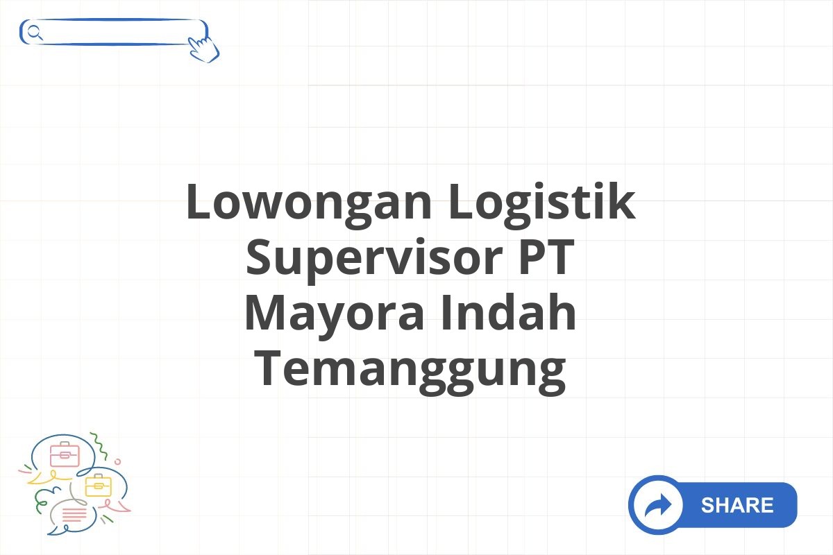 Lowongan Logistik Supervisor PT Mayora Indah Temanggung