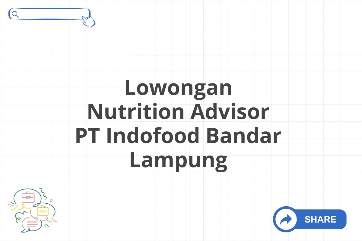 Lowongan Nutrition Advisor PT Indofood Bandar Lampung