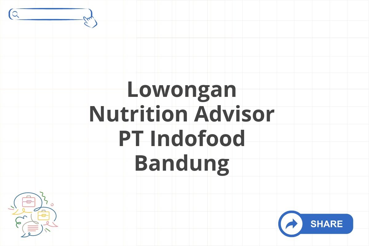 Lowongan Nutrition Advisor PT Indofood Bandung