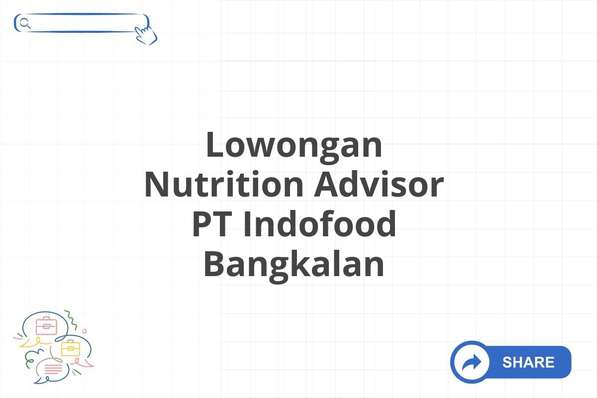 Lowongan Nutrition Advisor PT Indofood Bangkalan